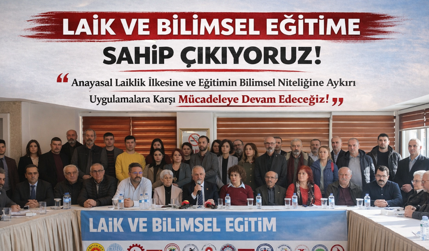 “Laik ve Bilimsel Eğitimi Savunmaya Devam Edeceğiz”
