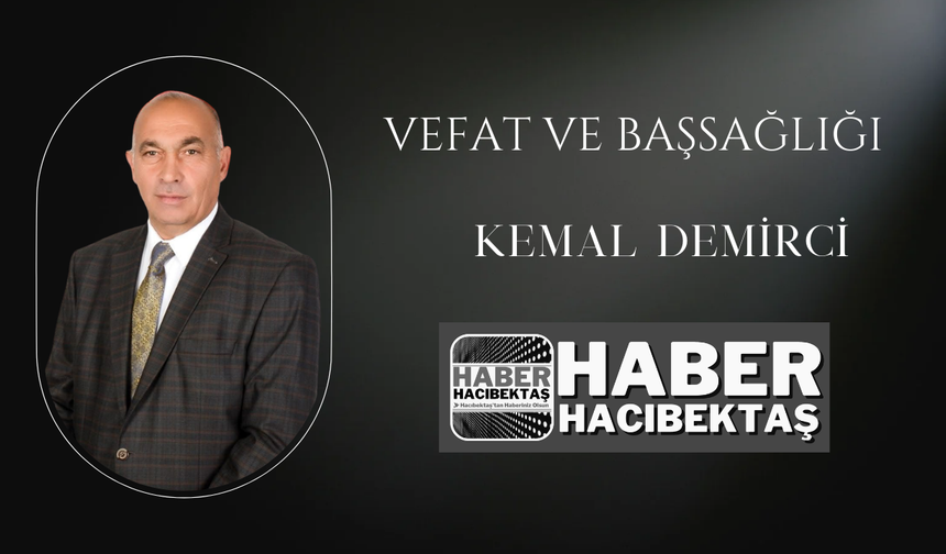 Hacıbektaş Esnaflarından Kemal Demirci Hakk'a Yürüdü