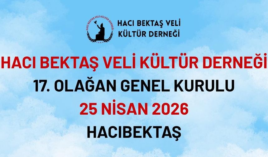 Hacı Bektaş Veli Kültür Derneği Genel Kurula Gidiyor