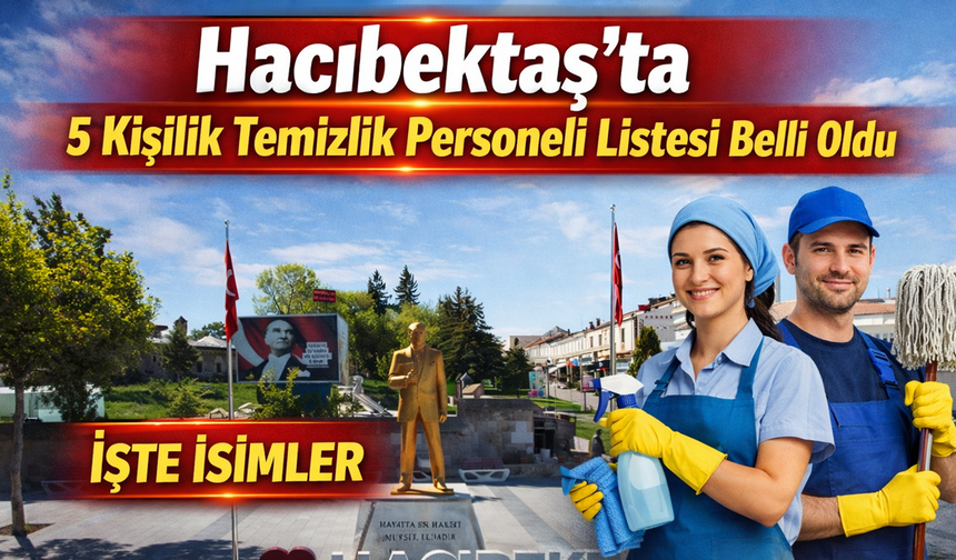 Hacıbektaş’ta 5 Kişilik Temizlik Personeli Listesi Belli Oldu