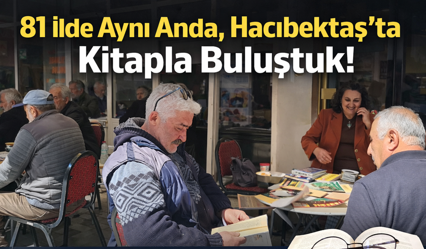 81 İlde Aynı Anda, Hacıbektaş’ta Kitapla Buluştuk!
