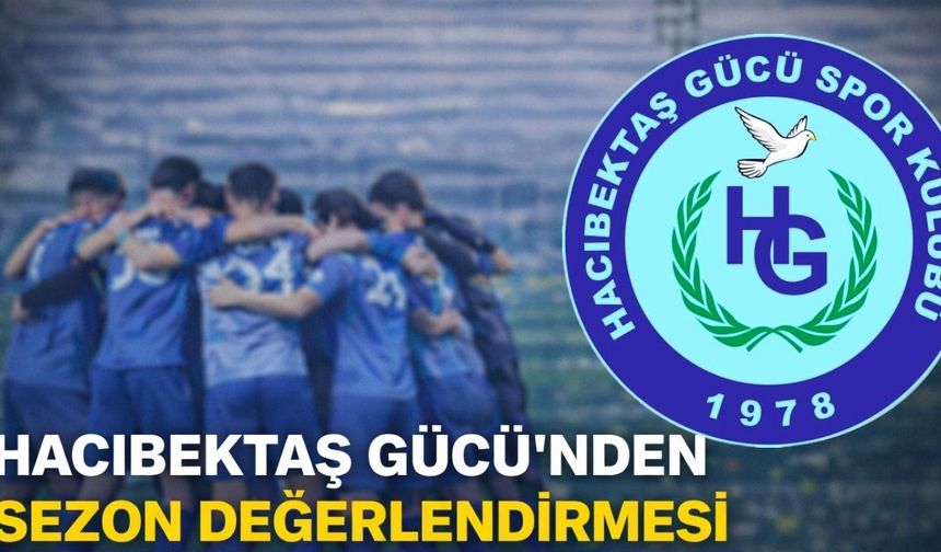 Hacıbektaş Gücü’nden Sezon Değerlendirmesi ve Teşekkür Mesajı