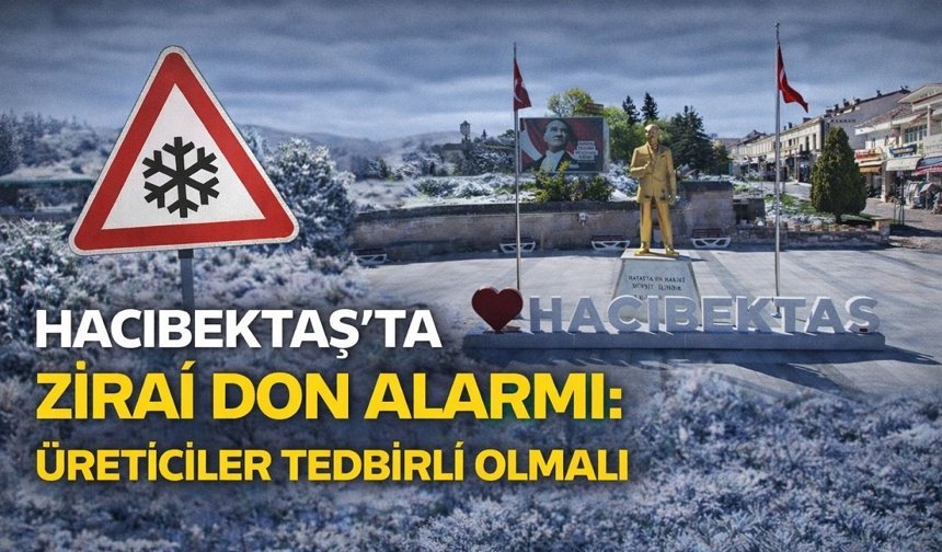 Hacıbektaş'ta Zirai Don Alarmı: Üreticiler Tedbirli Olmalı!