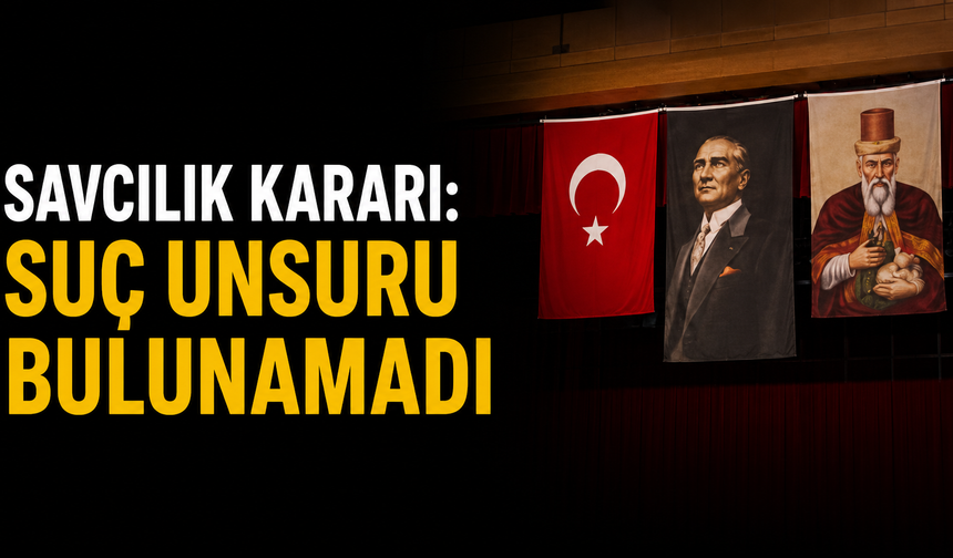 Hacıbektaş’taki Bayrak ve Portre Tartışmasında Savcılık Kararı: “Suç Unsuru Yok”