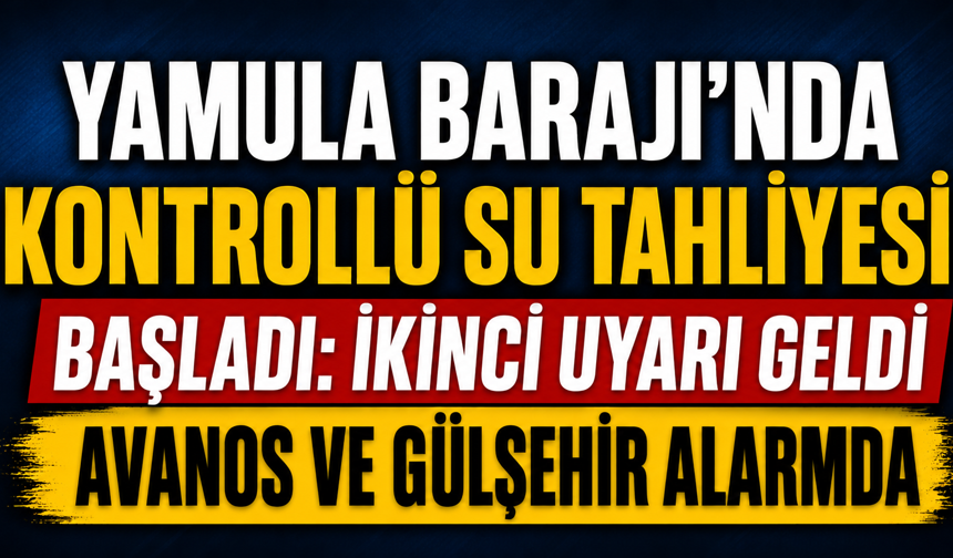 Yamula Barajı’nda Kontrollü Su Tahliyesi Başladı: İkinci Uyarı Geldi