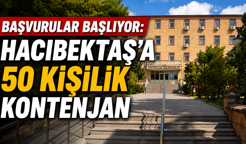Başvurular Başlıyor: Hacıbektaş’a 50 Kişilik Kontenjan