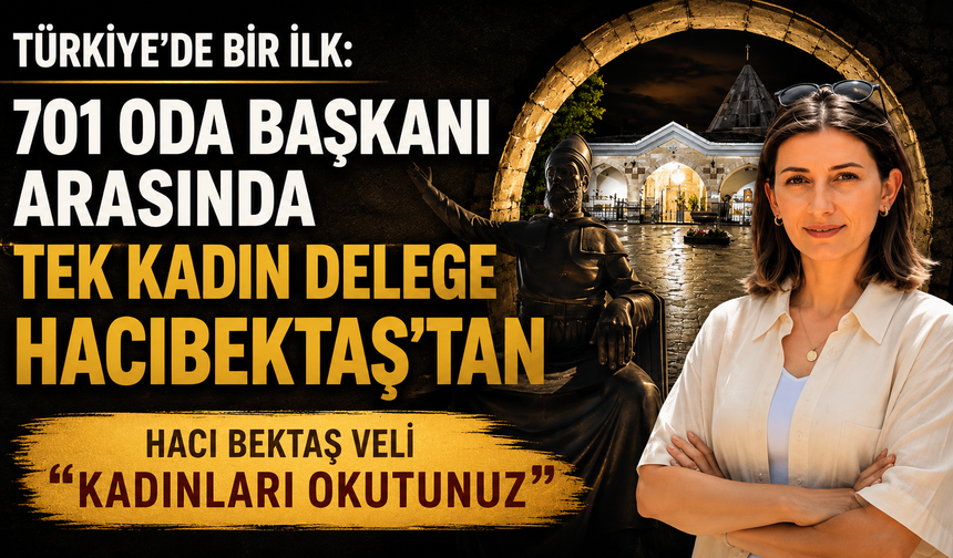 701 Oda Başkanı Arasında Tek Kadın Hacıbektaş’tan