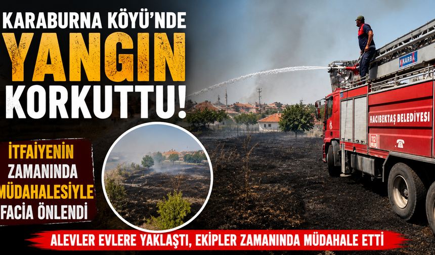 Karaburna Köyü'nde Arazi Yangını Paniği: Alevler Evlere Yaklaştı, İtfaiye Zamanında Müdahale Etti