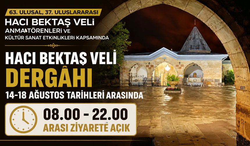 Hacı Bektaş Veli Dergâhı 14-18 Ağustos’ta 08.00-22.00 Saatleri Arasında Ziyarete Açık