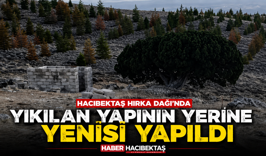 Hırka Dağı’nda Yıkılan Yapının Yerine Yenisi Yapıldı