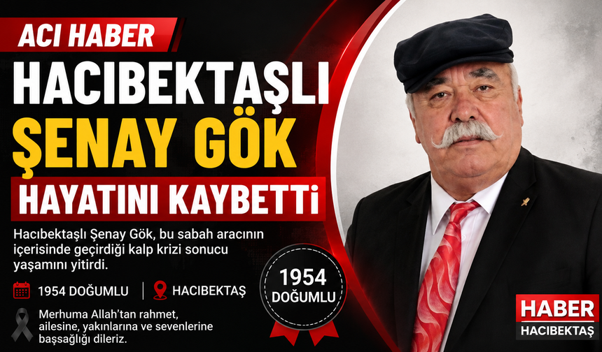 Hacıbektaşlı Şenay Gök Hayatını Kaybetti
