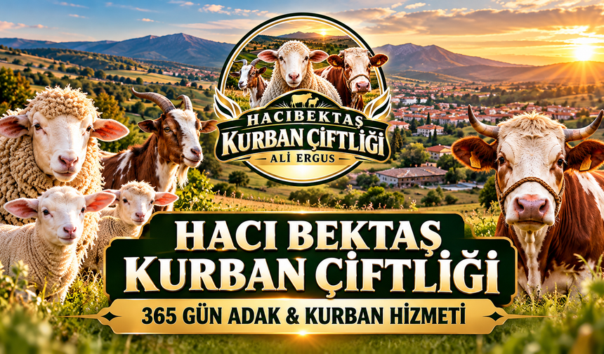 Hacıbektaş Kurban Çiftliği, Adak ve Kurban Hizmetlerini 365 Gün Sürdürüyor