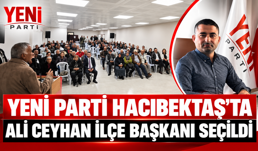 Yeni Parti Hacıbektaş’ta Kongresini Gerçekleştirdi