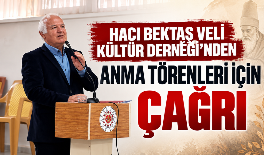 Hacı Bektaş Veli Kültür Derneği’nden 2027 Anma Törenleri İçin Çağrı