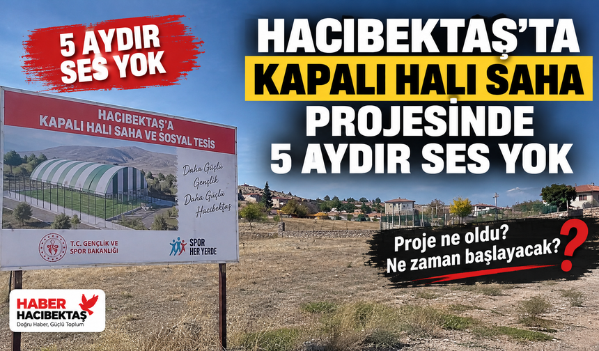Hacıbektaş’ta Kapalı Halı Saha Projesinde 5 Aydır Ses Yok