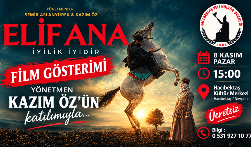 Hacıbektaş’ta “Elif Ana” Filmi Gösterilecek: Yönetmen Kazım Öz de Katılacak