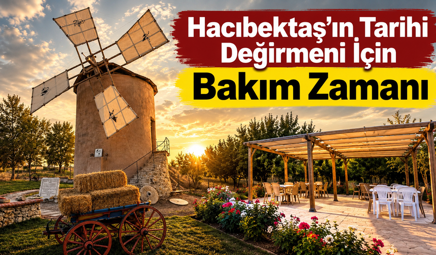 Hacıbektaş’ın Tarihi Değirmeni İçin Bakım Zamanı