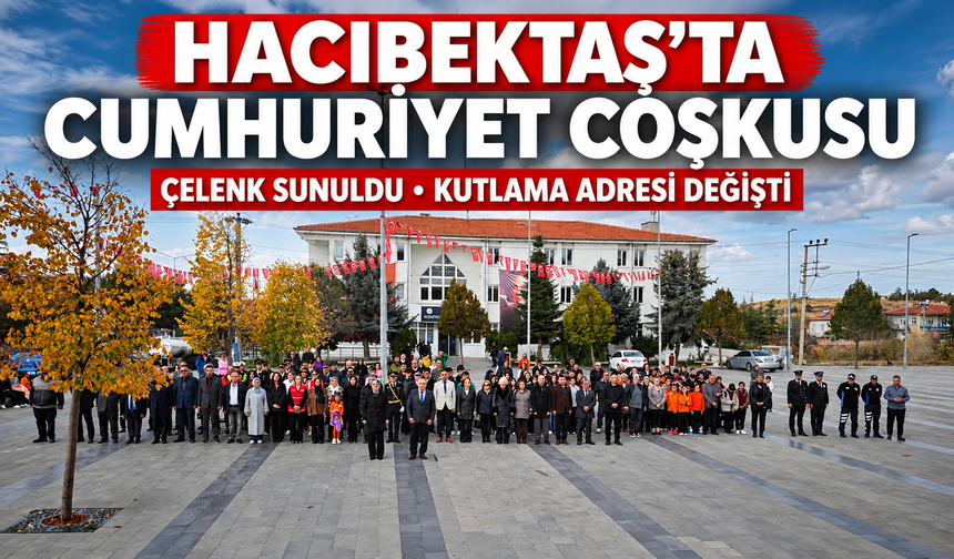 Hacıbektaş’ta Cumhuriyet Bayramı Coşkusu: Kutlama Programının Adresi Değişti