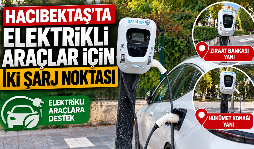 Hacıbektaş’ta Elektrikli Araçlar İçin İki Şarj Noktası