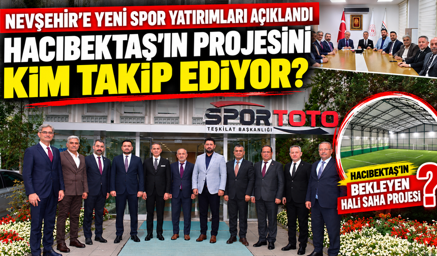 Nevşehir’e Yeni Spor Yatırımları Açıklandı, Hacıbektaş’ın Projesini Kim Takip Ediyor