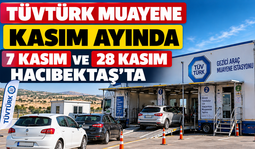 Hacıbektaş’ta TÜVTÜRK Araç Muayenesi Kasım Ayında İki Gün Yapılacak