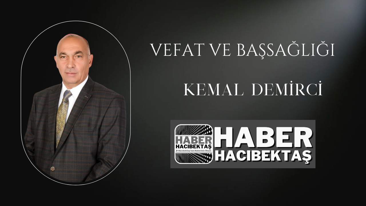 Hacıbektaş Esnaflarından Kemal Demirci Hakk'a Yürüdü