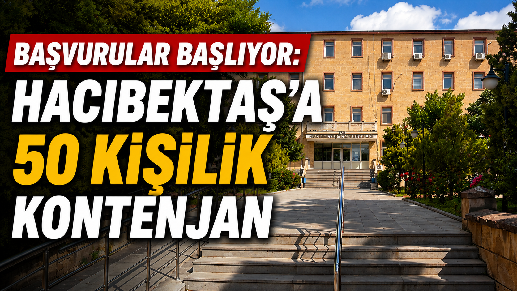 Başvurular Başlıyor: Hacıbektaş’a 50 Kişilik Kontenjan