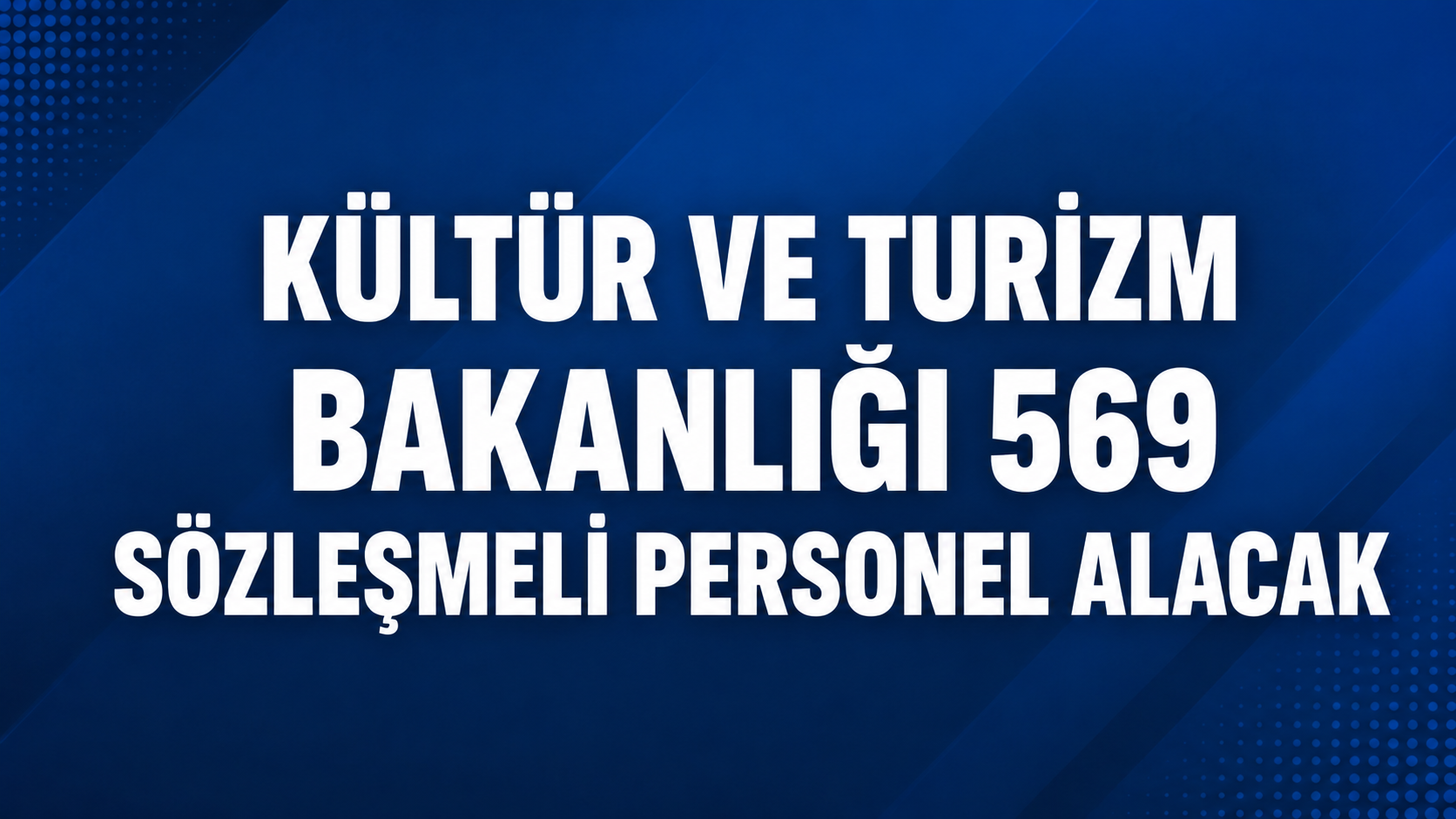 Kültür ve Turizm Bakanlığı’ndan 569 Kişilik Personel İlanı