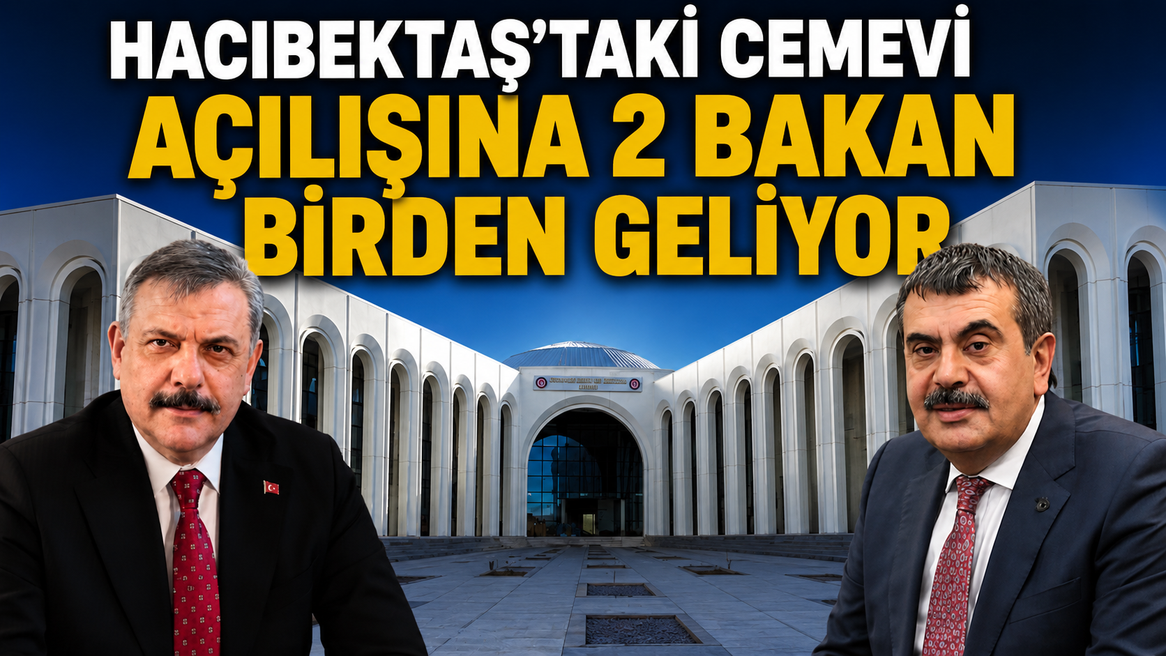Hacıbektaş’taki Cemevi Açılışına 2 Bakan Birden Geliyor