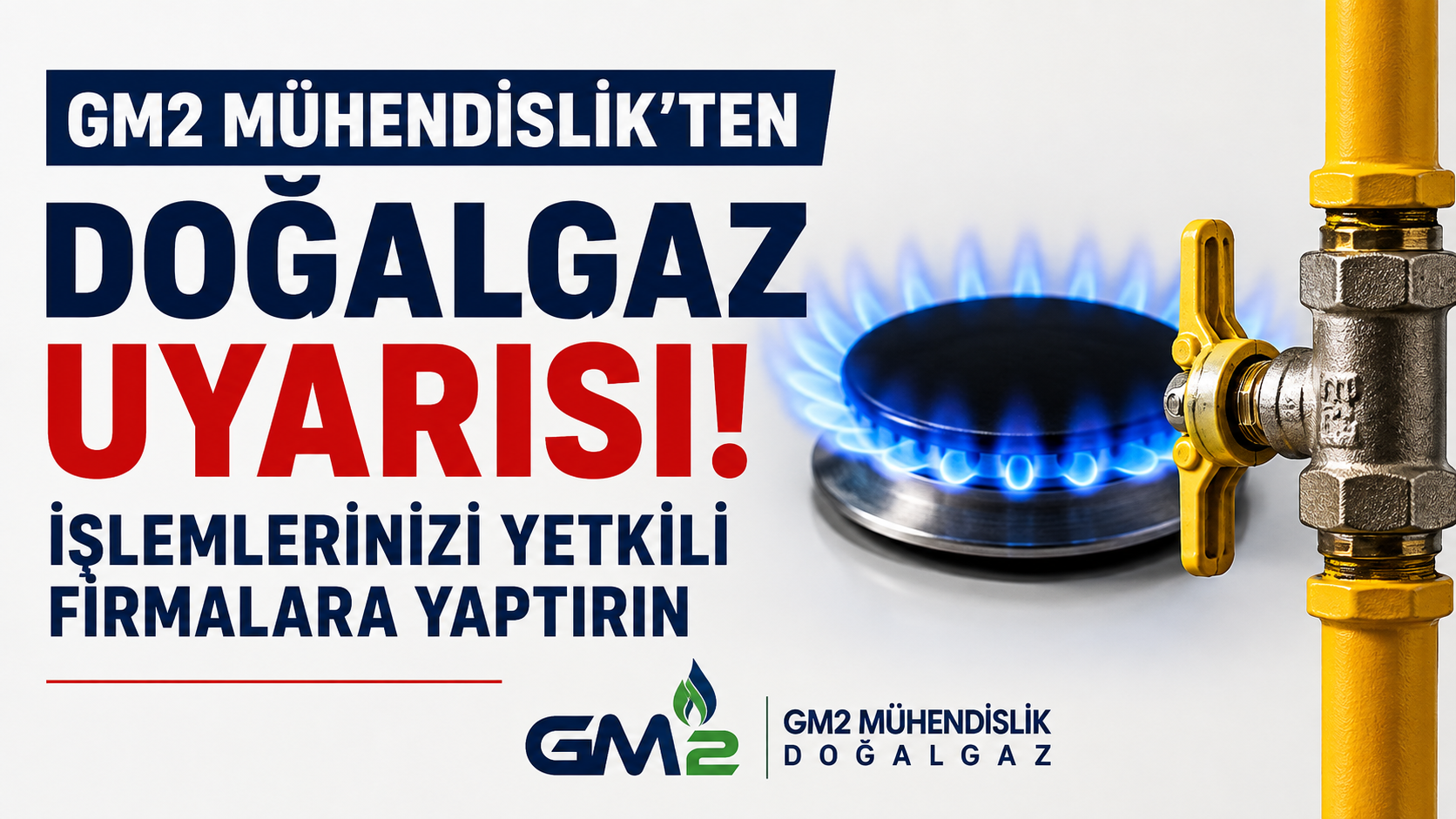 GM2 Mühendislik’ten Doğalgaz Uyarısı: İşlemlerinizi Yetkili Firmalara Yaptırın