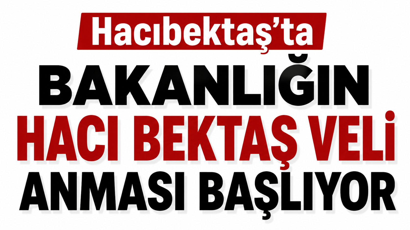 Hacıbektaş’ta Bakanlığın Hacı Bektaş Veli Anması Başlıyor