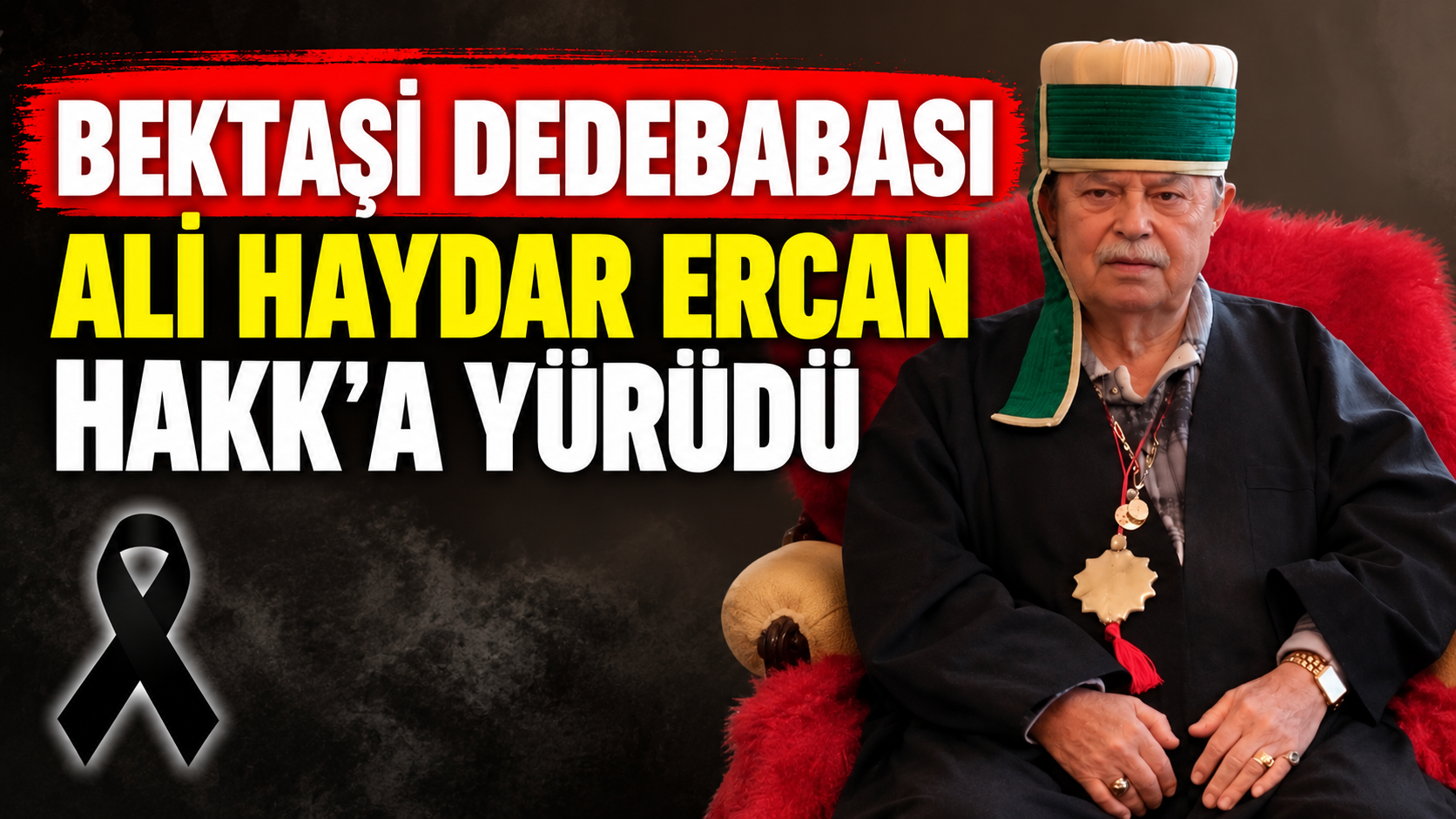 Bektaşi Dedebabası Ali Haydar Ercan Hakk’a Yürüdü