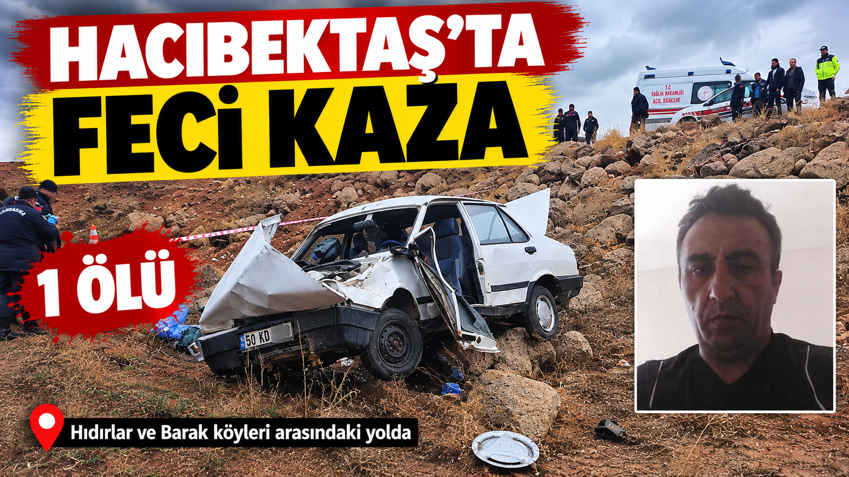 Hacıbektaş’ta Feci Kaza: Belbarak Köyünden Naci Durmaz Hayatını Kaybetti